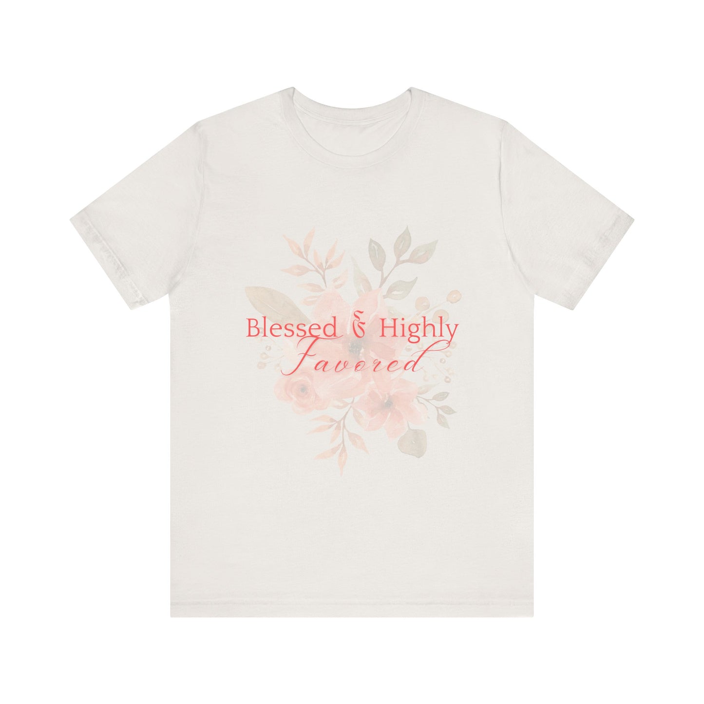 Blessed & Highly Favored Floral Tee, Inspirational T-Shirt, Gift for Her, Everyday Casual Wear, Perfect for Birthdays, Faith-Based Apparel
