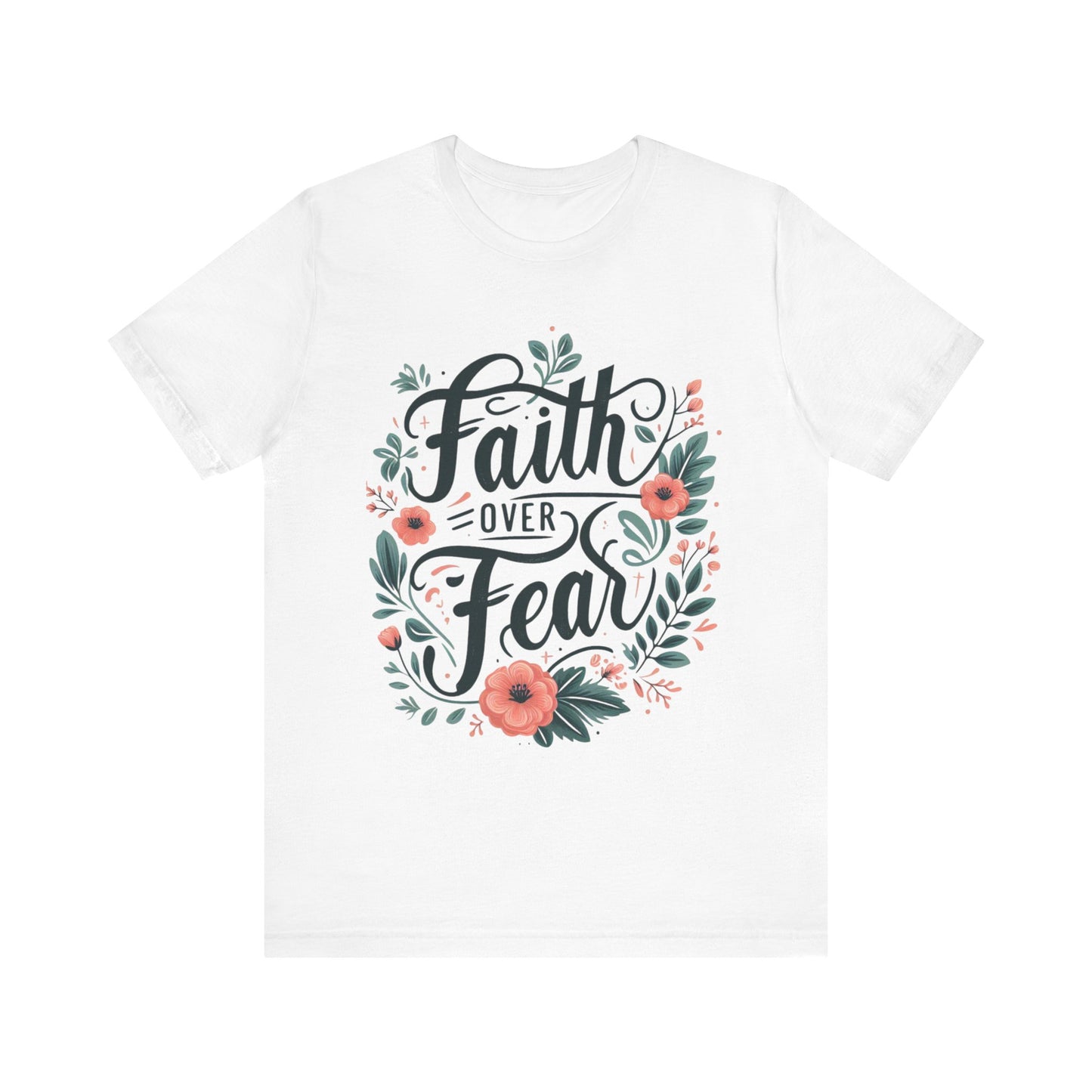 Faith Over Fear Floral Tee, Inspirational T-Shirt, Motivational Apparel, Gift for Friends, Spiritual Fashion, Casual Wear