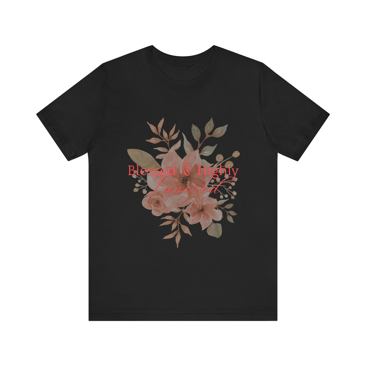Blessed & Highly Favored Floral Tee, Inspirational T-Shirt, Gift for Her, Everyday Casual Wear, Perfect for Birthdays, Faith-Based Apparel