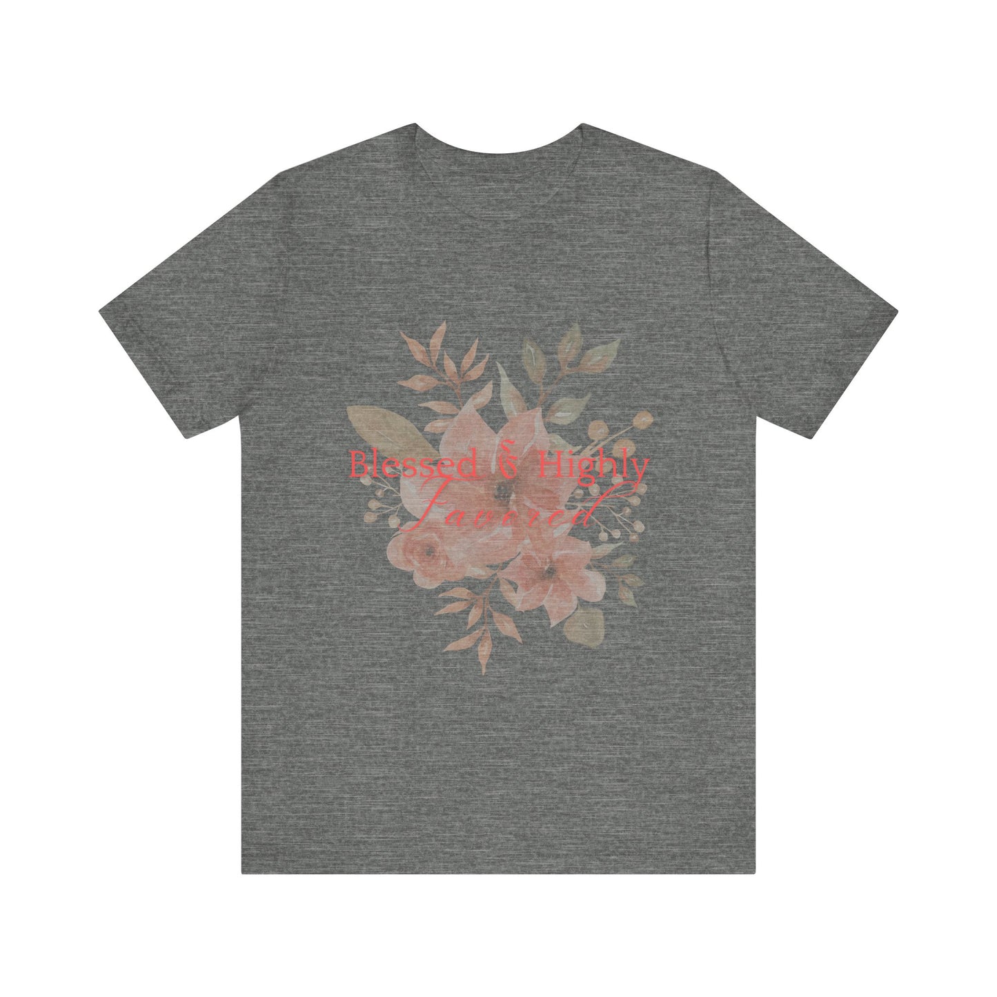 Blessed & Highly Favored Floral Tee, Inspirational T-Shirt, Gift for Her, Everyday Casual Wear, Perfect for Birthdays, Faith-Based Apparel
