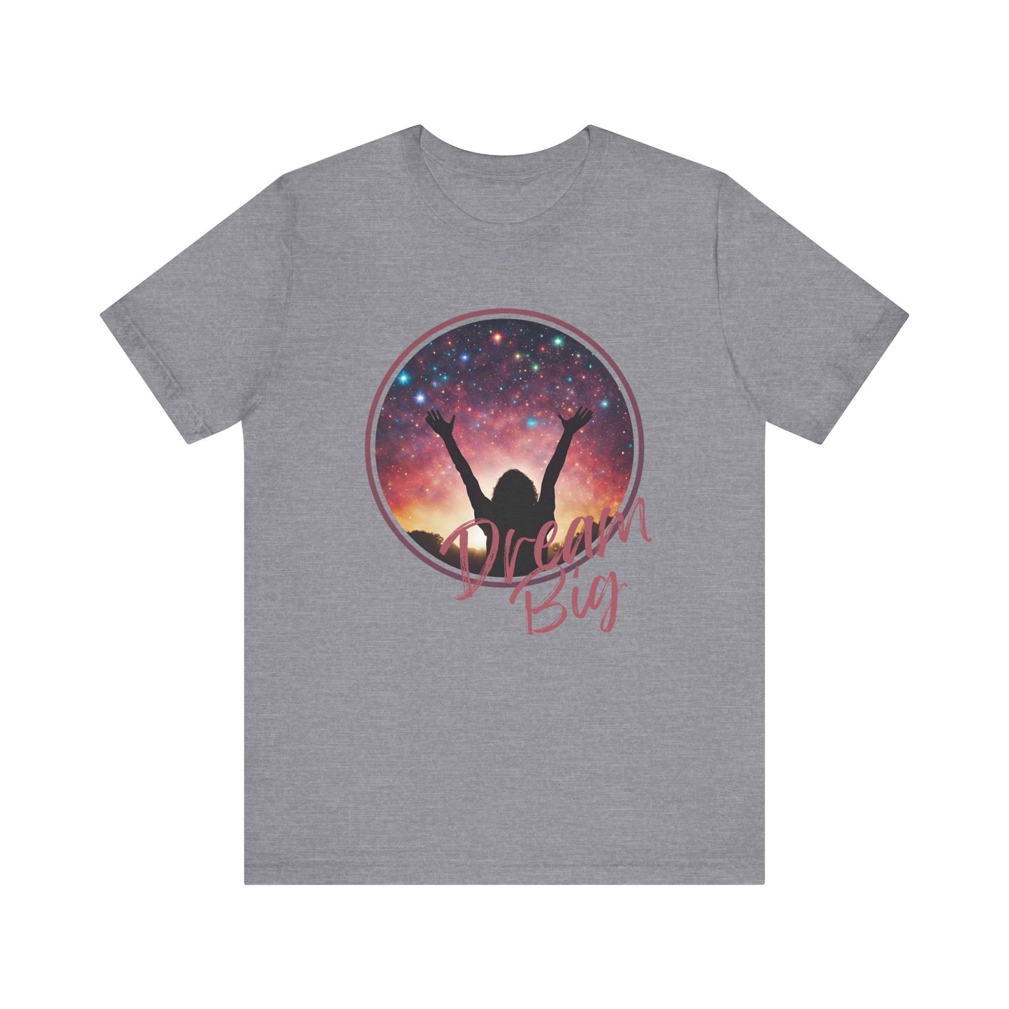 Dream Big Tee, Inspirational Shirt, Motivational T-Shirt, Positive Vibes Apparel, Casual Wear for Dreamers