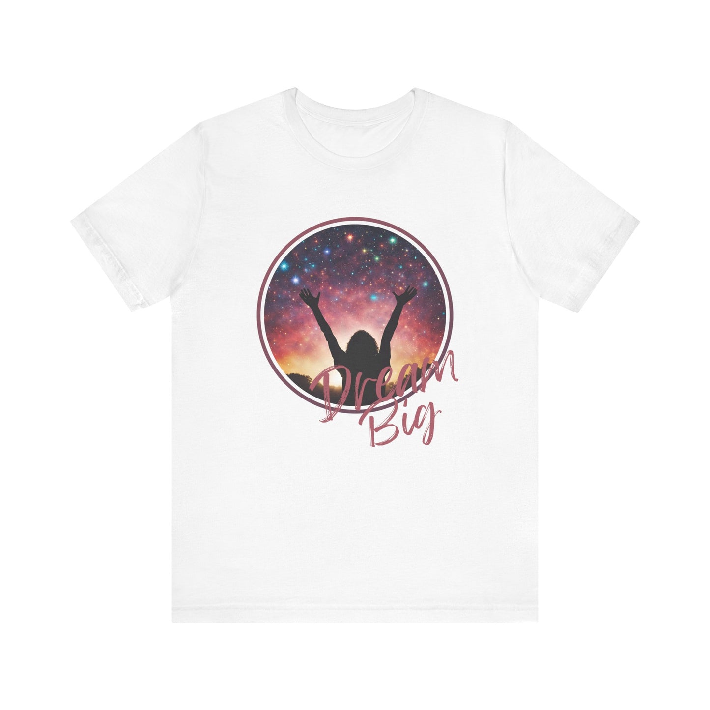 Dream Big Tee, Inspirational Shirt, Motivational T-Shirt, Positive Vibes Apparel, Casual Wear for Dreamers